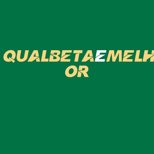 Logo da QUALBETAéMELHOR